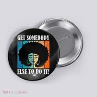 Get Somebody Else To Do It Black Women Are Tired Rest Button thumb 0