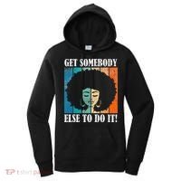 Get Somebody Else To Do It Black Women Are Tired Rest Women's Hoodie thumb 0