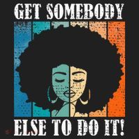 Get Somebody Else To Do It Black Women Are Tired Rest Tumbler thumb 3