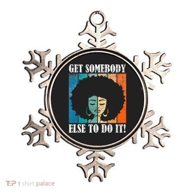 Get Somebody Else To Do It Black Women Are Tired Rest Ornament