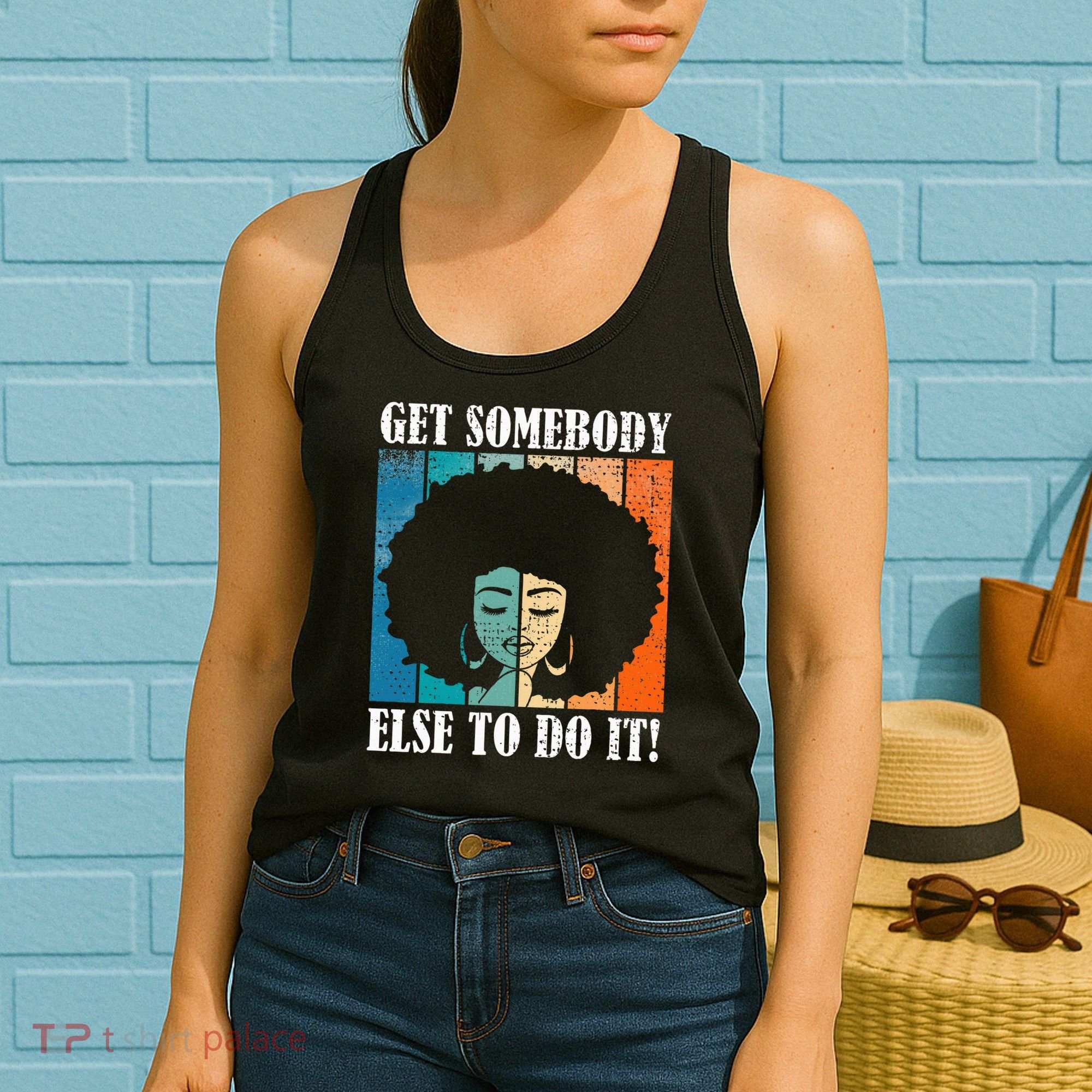 Get Somebody Else To Do It Black Women Are Tired Rest Women's Tank Top