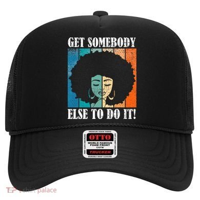 Get Somebody Else To Do It Black Women Are Tired Rest Hat