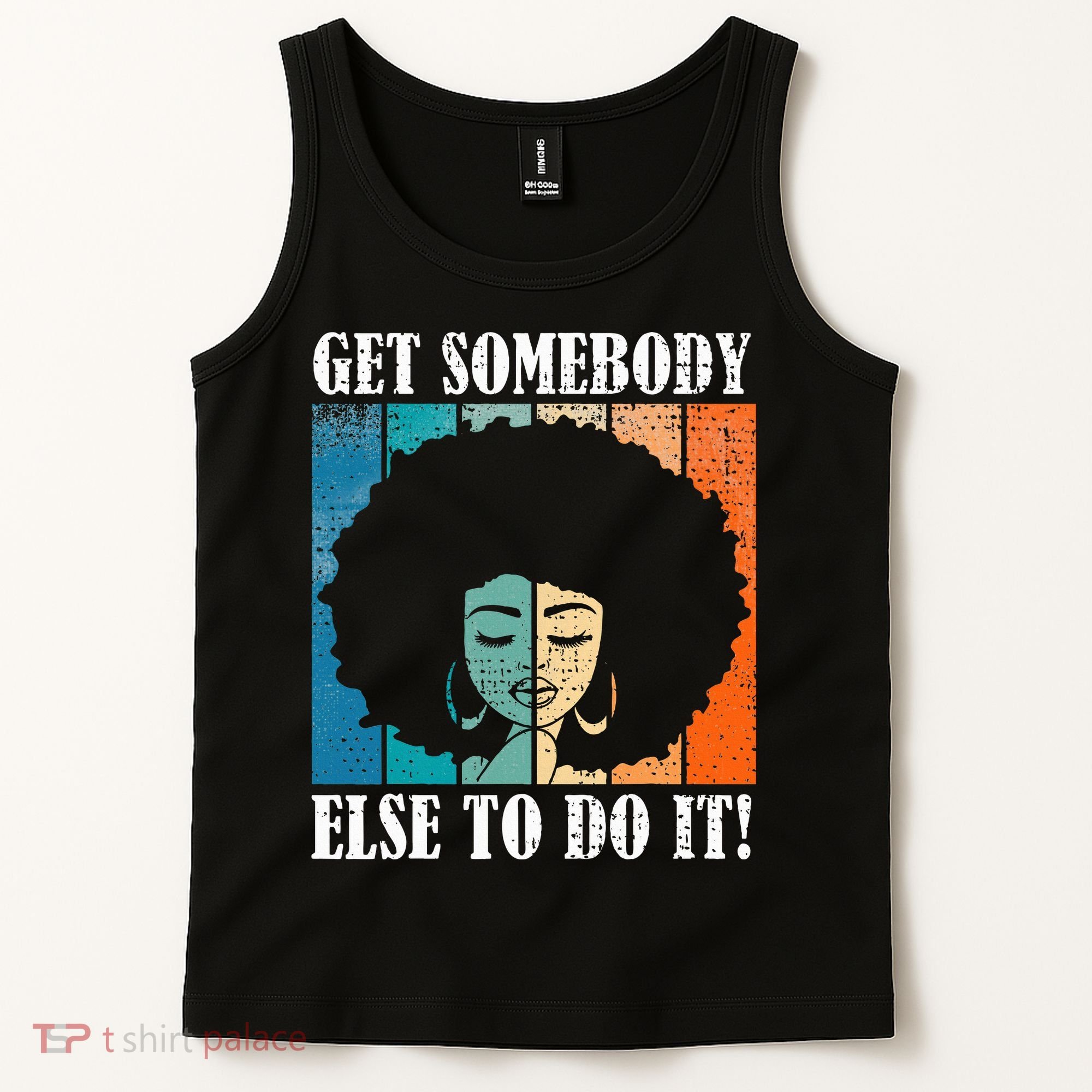 Get Somebody Else To Do It Black Women Are Tired Rest Tank Top