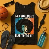 Get Somebody Else To Do It Black Women Are Tired Rest Tank Top thumb 4