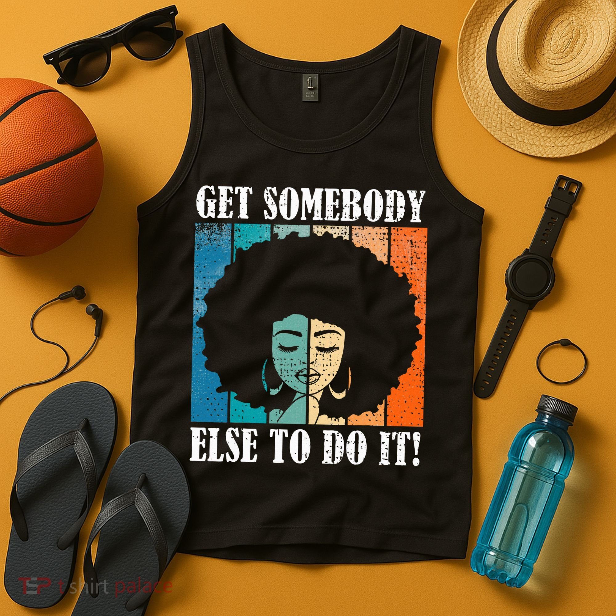 Get Somebody Else To Do It Black Women Are Tired Rest Tank Top