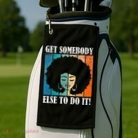 Get Somebody Else To Do It Black Women Are Tired Rest Golf Towel thumb 2