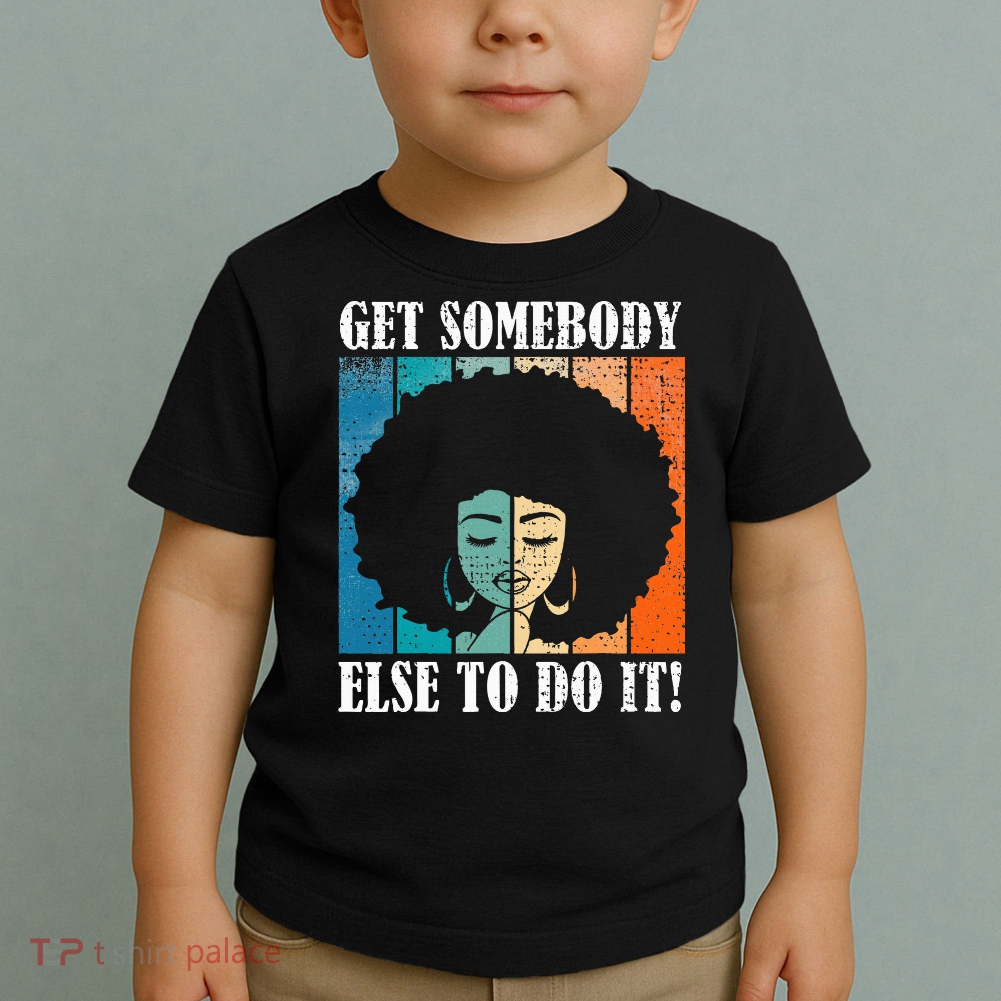 Get Somebody Else To Do It Black Women Are Tired Rest Toddler T-Shirt