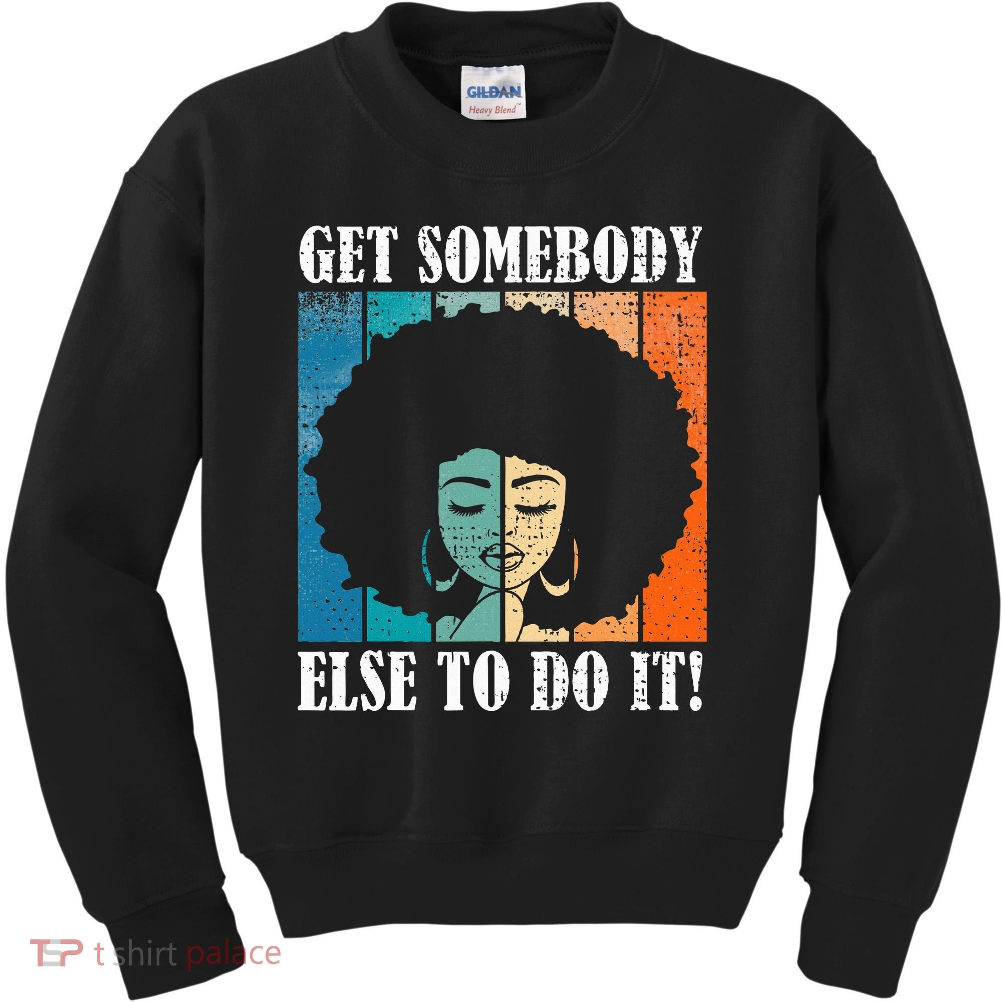 Get Somebody Else To Do It Black Women Are Tired Rest Kids Sweatshirt