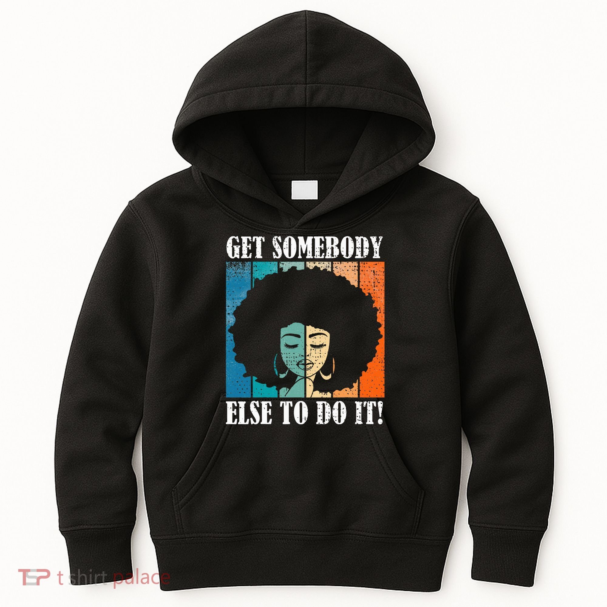 Get Somebody Else To Do It Black Women Are Tired Rest Kids Hoodie
