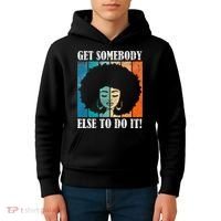 Get Somebody Else To Do It Black Women Are Tired Rest Kids Hoodie thumb 4