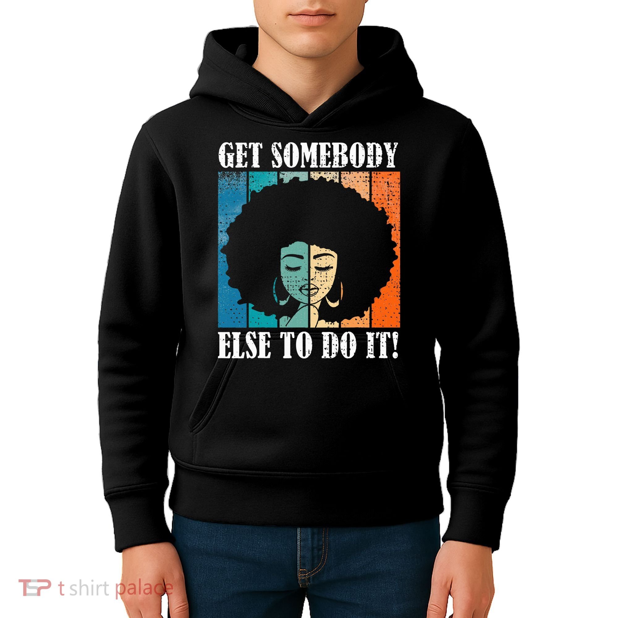 Get Somebody Else To Do It Black Women Are Tired Rest Kids Hoodie