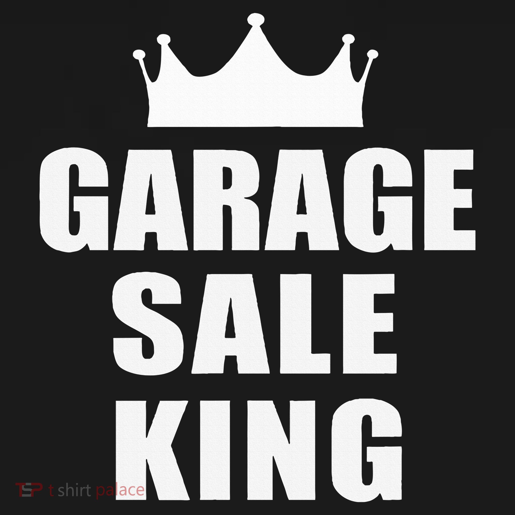 Garage Sale Funny Garage Sale King Yard Sale T-Shirt