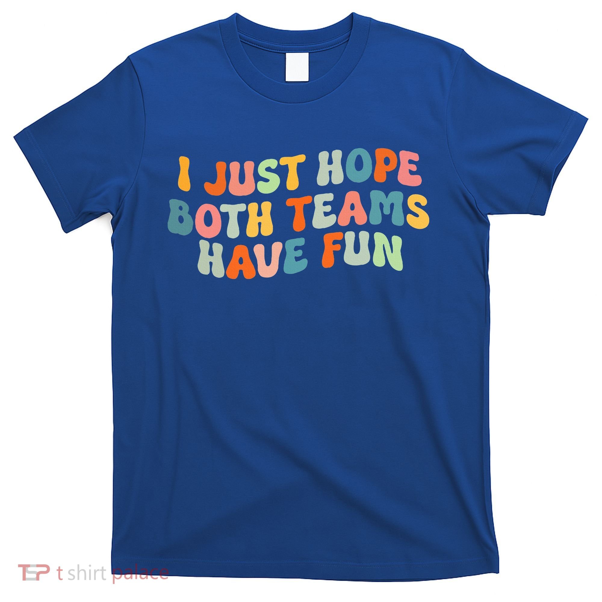 Groovy Style Funny Football I Just Hope Both Teams Have Fun T-Shirt