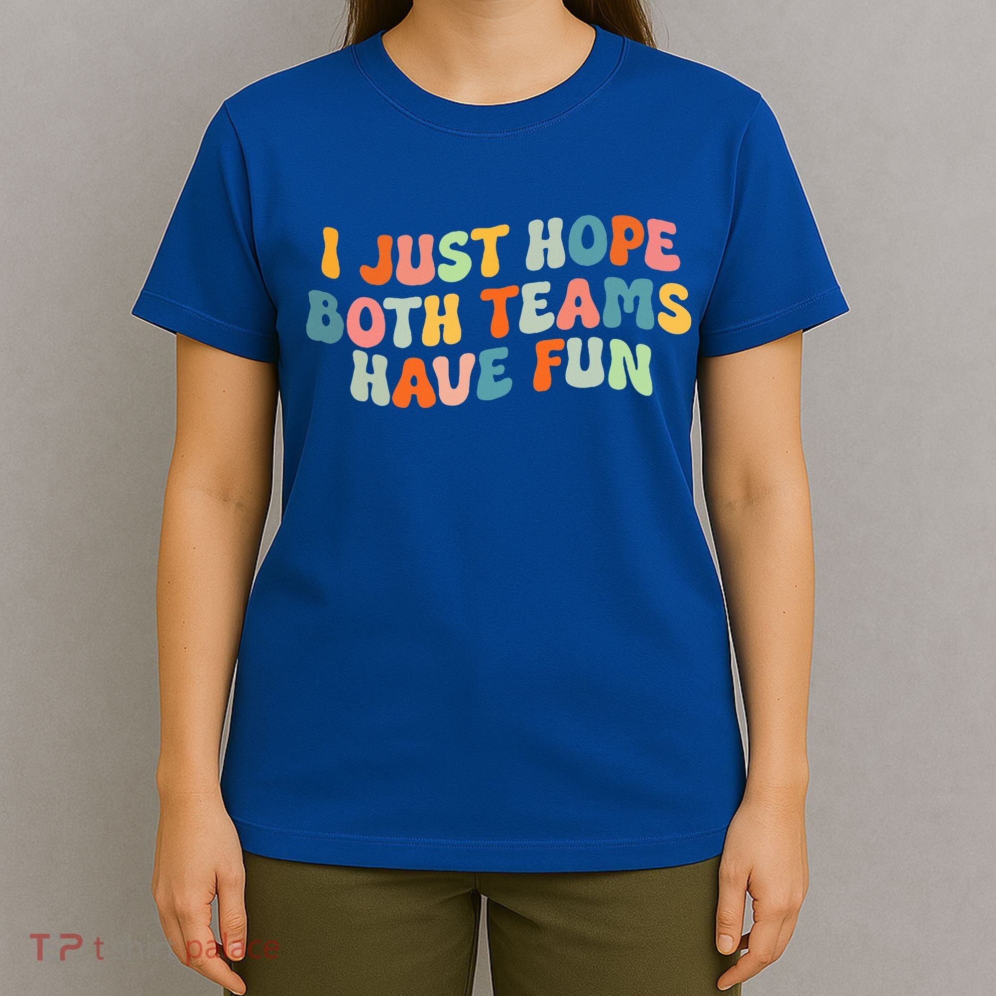 Groovy Style Funny Football I Just Hope Both Teams Have Fun T-Shirt