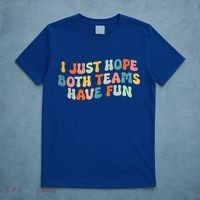 Groovy Style Funny Football I Just Hope Both Teams Have Fun T-Shirt thumb 5