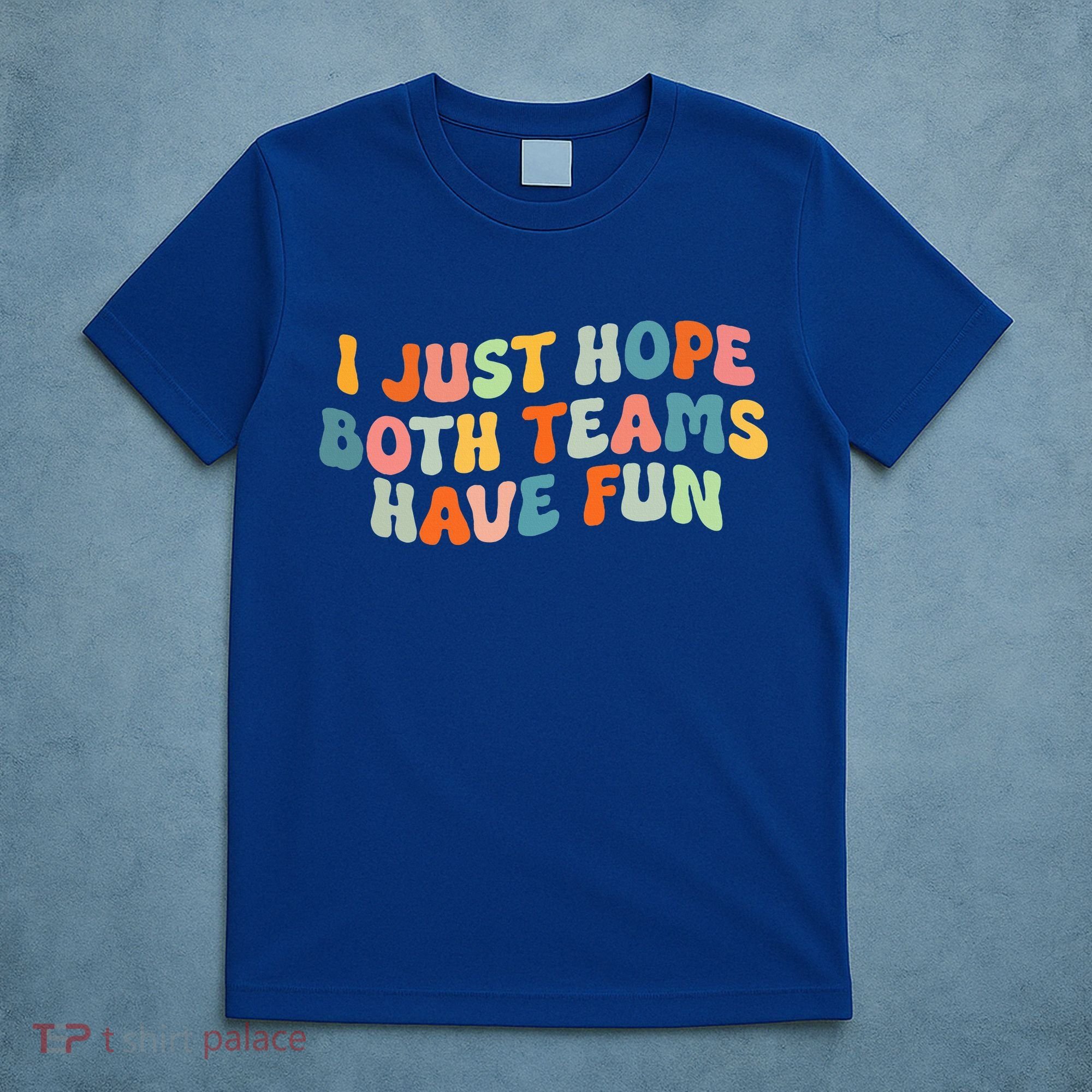 Groovy Style Funny Football I Just Hope Both Teams Have Fun T-Shirt