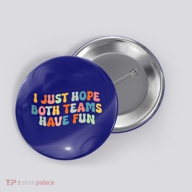 Groovy Style Funny Football I Just Hope Both Teams Have Fun Button