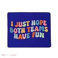 Groovy Style Funny Football I Just Hope Both Teams Have Fun Mousepad thumb 0
