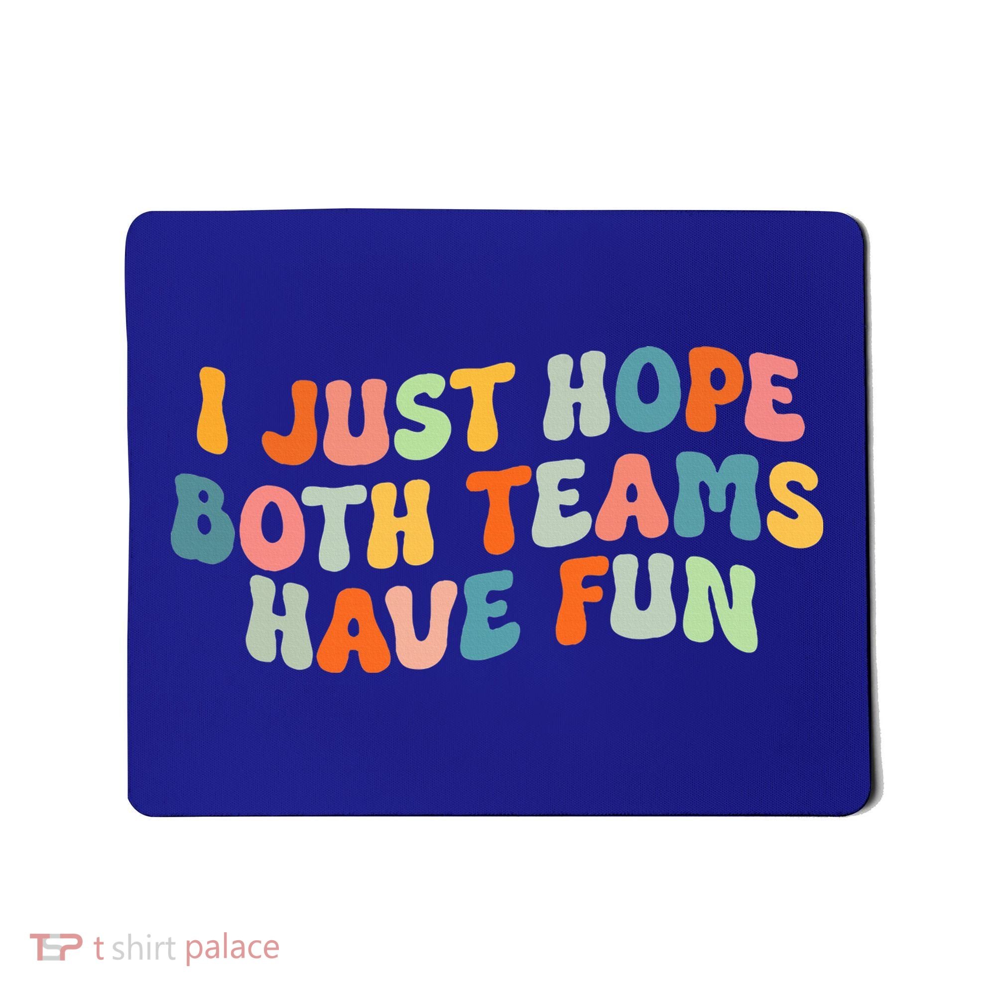 Groovy Style Funny Football I Just Hope Both Teams Have Fun Mousepad