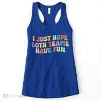 Groovy Style Funny Football I Just Hope Both Teams Have Fun Women's Tank Top thumb 0