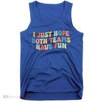 Groovy Style Funny Football I Just Hope Both Teams Have Fun Tank Top thumb 0