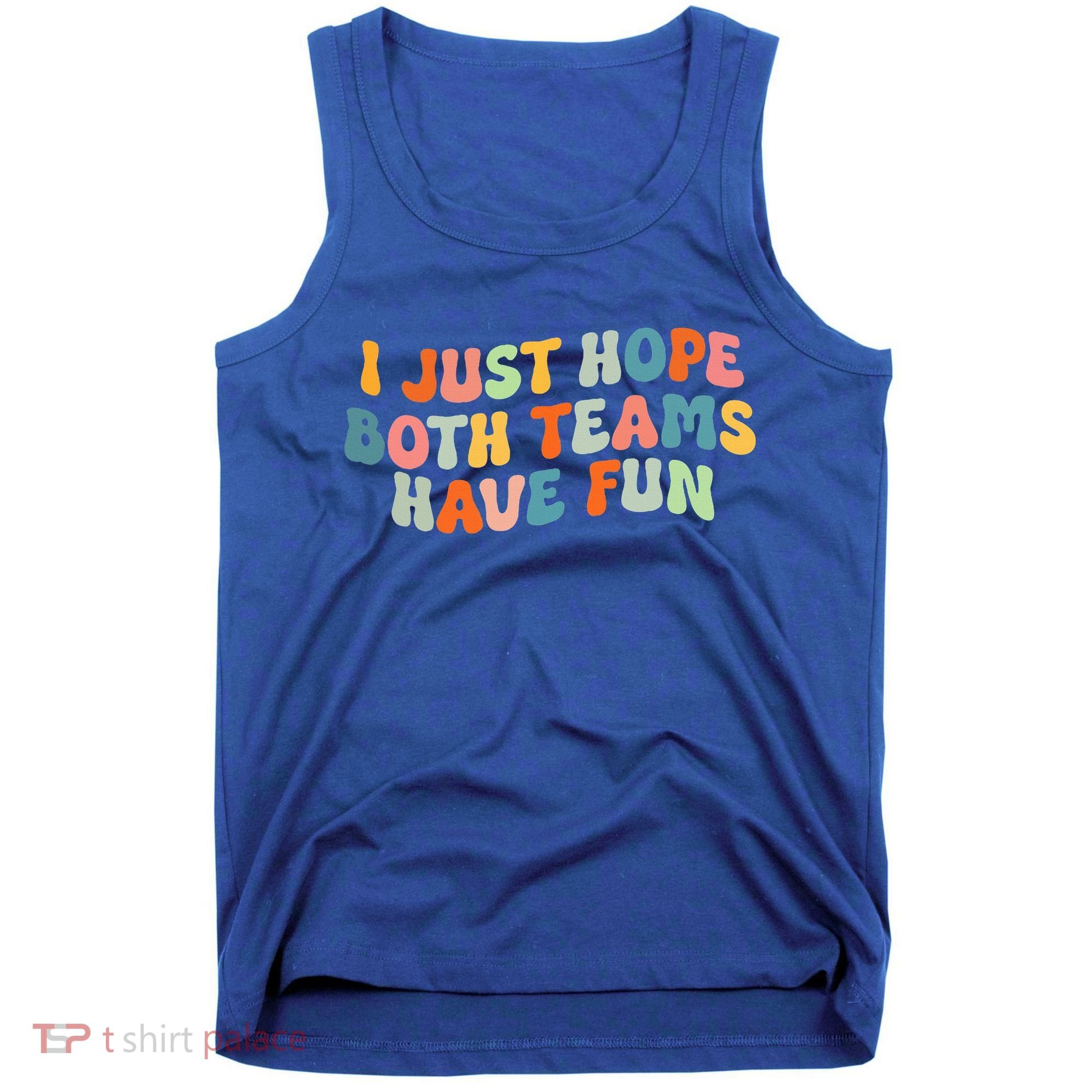 Groovy Style Funny Football I Just Hope Both Teams Have Fun Tank Top