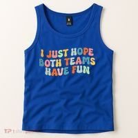 Groovy Style Funny Football I Just Hope Both Teams Have Fun Tank Top thumb 2