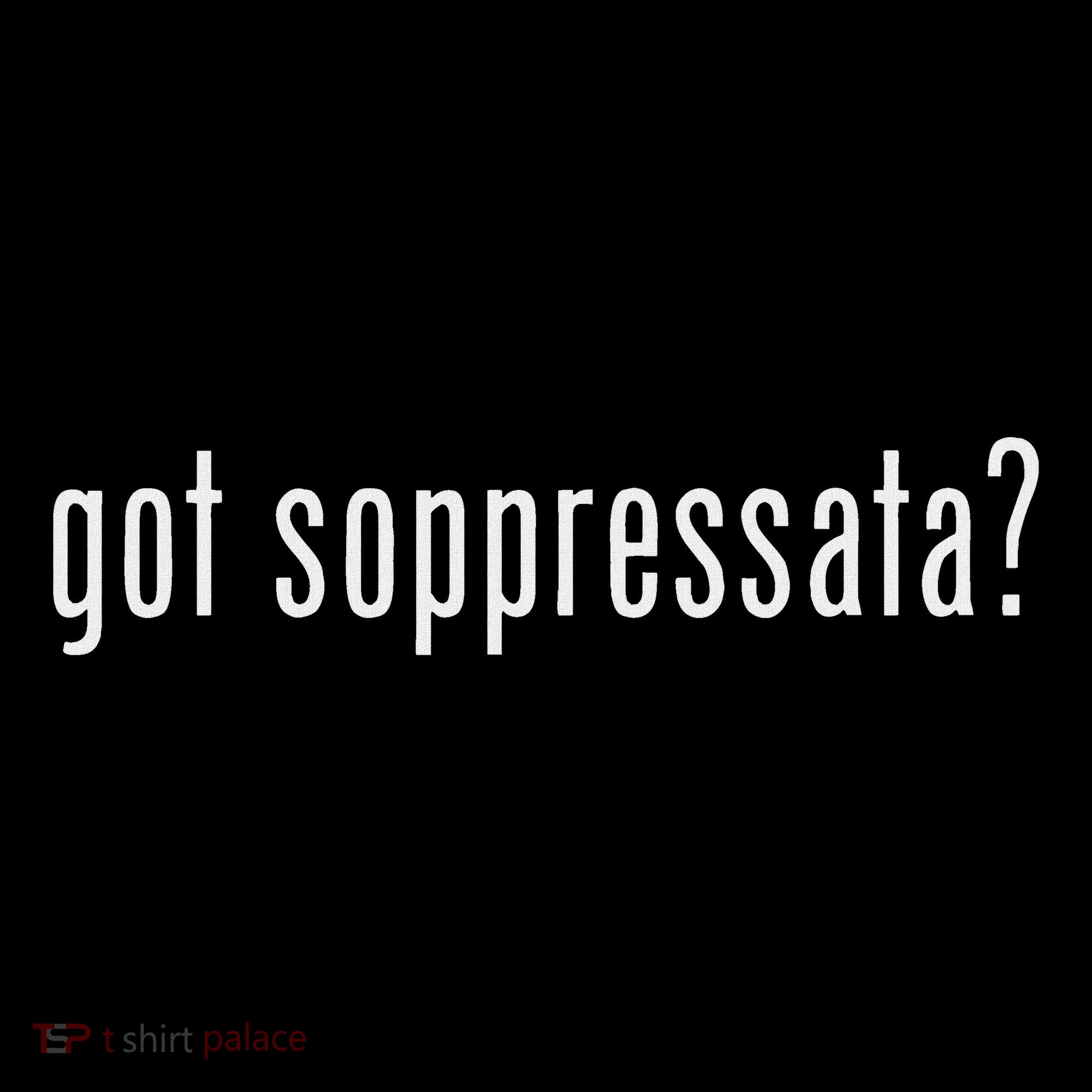 Got Soppressata Funny Italian Sicilian Hoodie