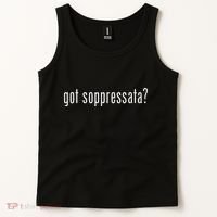 Got Soppressata Funny Italian Sicilian Tank Top thumb 2