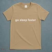 Go Sleep Faster T-Shirt thumb 5