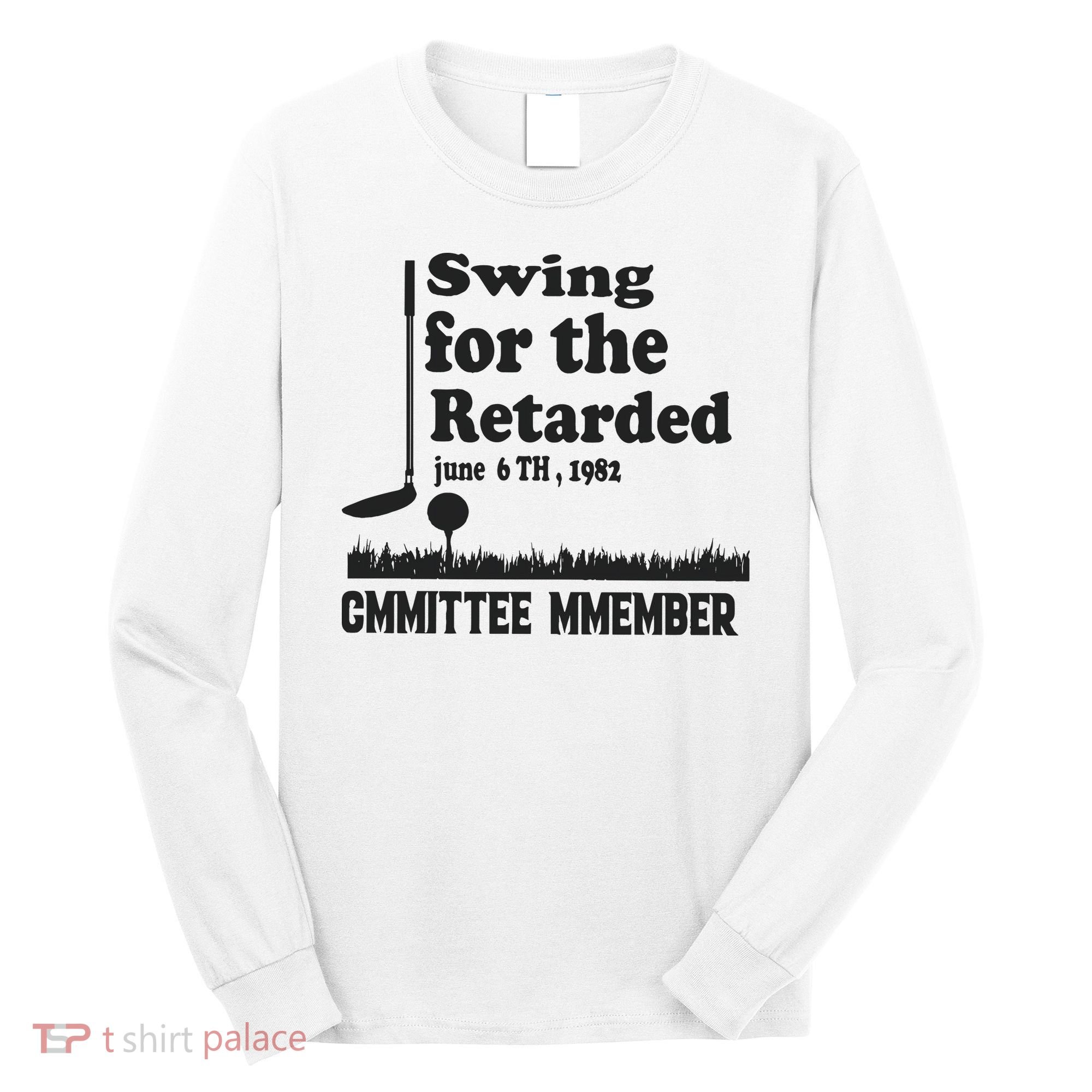 Golf Swing For The Retarded Committee Member Long Sleeve Shirt