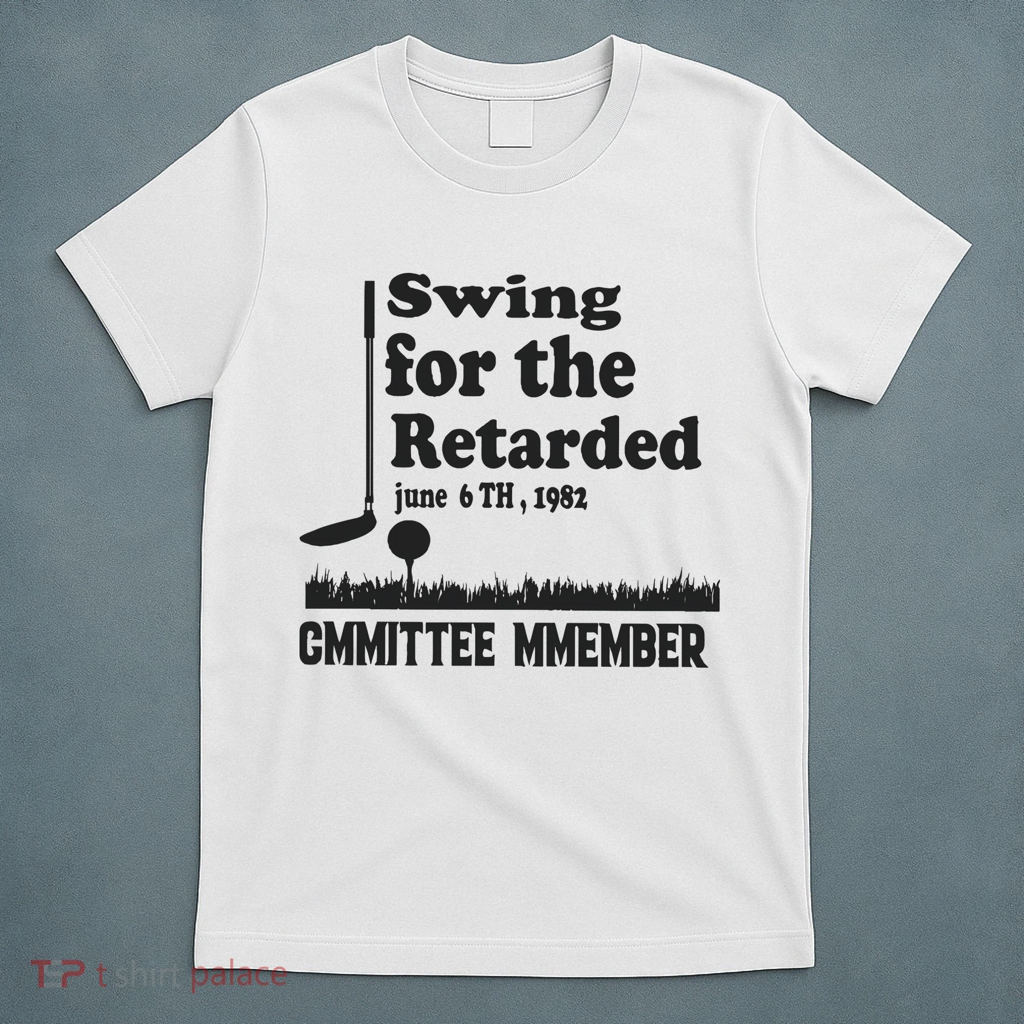 Golf Swing For The Retarded Committee Member T-Shirt