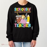 Groovy School Funny For Teacher Seriously We All Know Women's Sweatshirt thumb 0