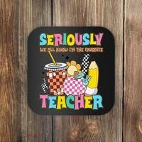 Groovy School Funny For Teacher Seriously We All Know Coaster thumb 0