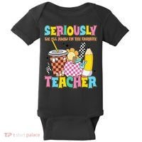 Groovy School Funny For Teacher Seriously We All Know Baby Bodysuit thumb 0