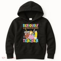 Groovy School Funny For Teacher Seriously We All Know Kids Hoodie thumb 0