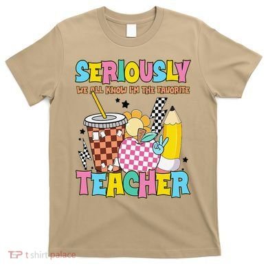 Groovy School Funny For Teacher Seriously We All Know T-Shirt