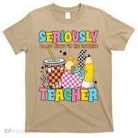 Groovy School Funny For Teacher Seriously We All Know T-Shirt thumb 0