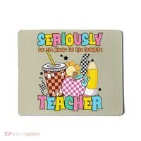 Groovy School Funny For Teacher Seriously We All Know Mousepad thumb 0