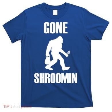 Gone Shroomin Funny Sasquatch Morel Mushroom Hunter Foraging Gift T-Shirt