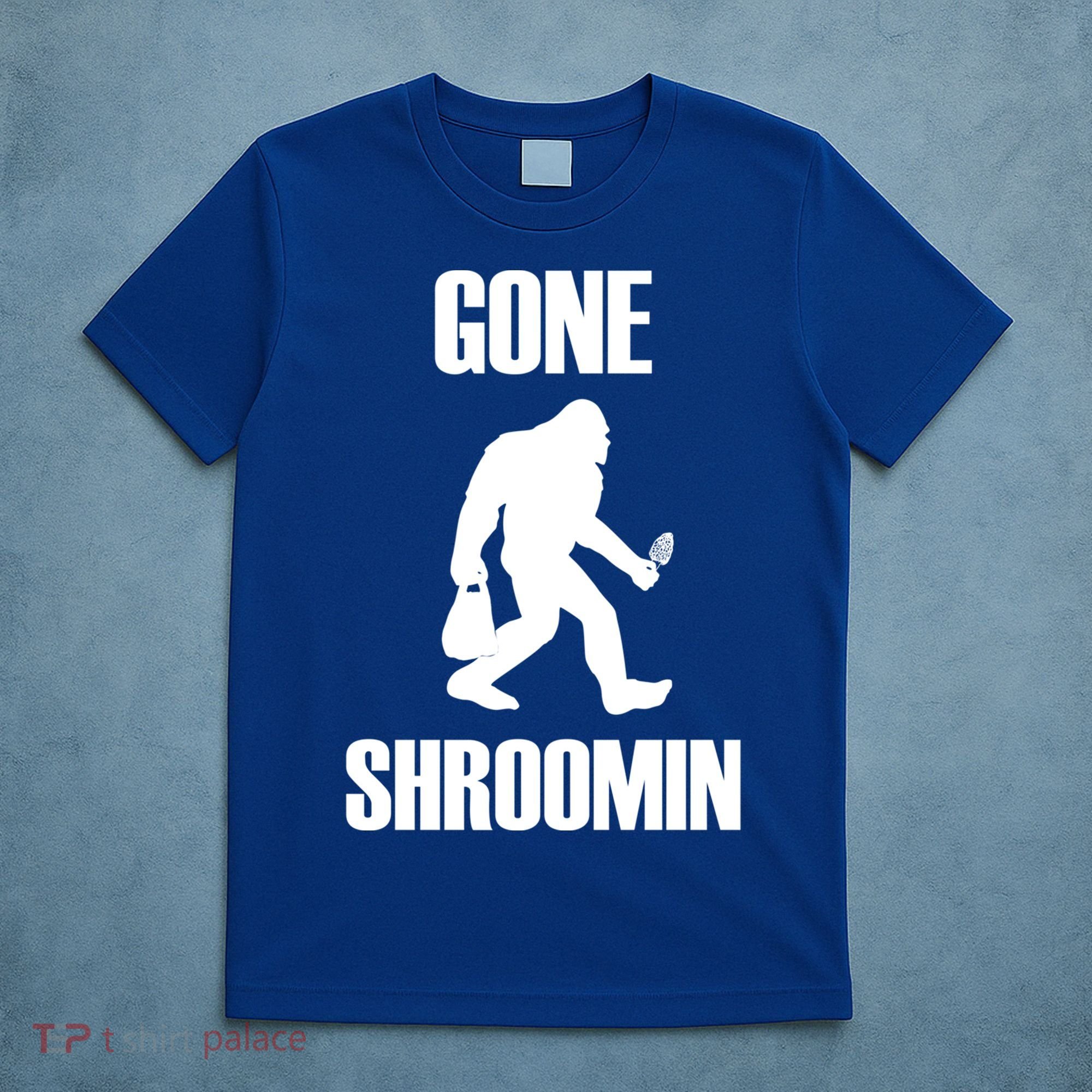 Gone Shroomin Funny Sasquatch Morel Mushroom Hunter Foraging Gift T-Shirt