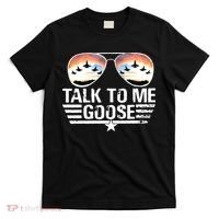 Goose Shirts Fourth Of July Talk To Me Goose T-Shirt thumb 0