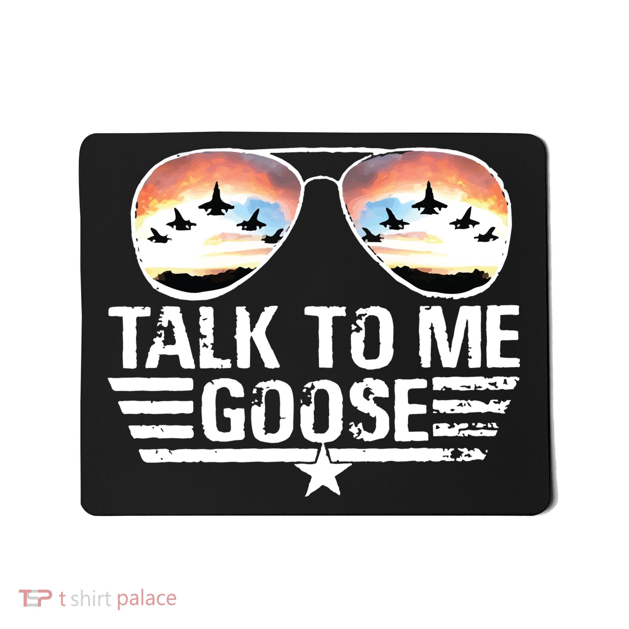 Goose Shirts Fourth Of July Talk To Me Goose Mousepad