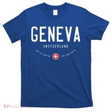 Geneva Switzerland Flag Cool Gift T-Shirt