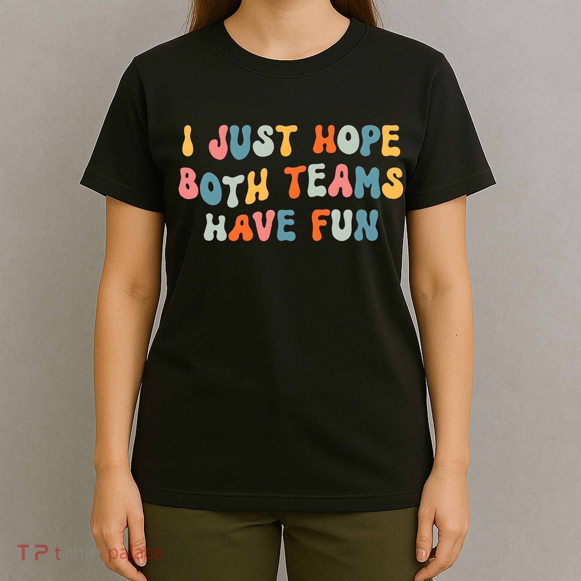 Groovy style Funny Football, I Just Hope Both Teams Have Fun T-Shirt