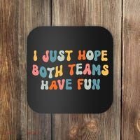 Groovy style Funny Football, I Just Hope Both Teams Have Fun Coaster thumb 0