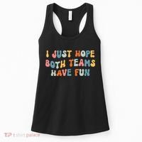 Groovy style Funny Football, I Just Hope Both Teams Have Fun Women's Tank Top thumb 0