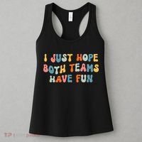 Groovy style Funny Football, I Just Hope Both Teams Have Fun Women's Tank Top thumb 3