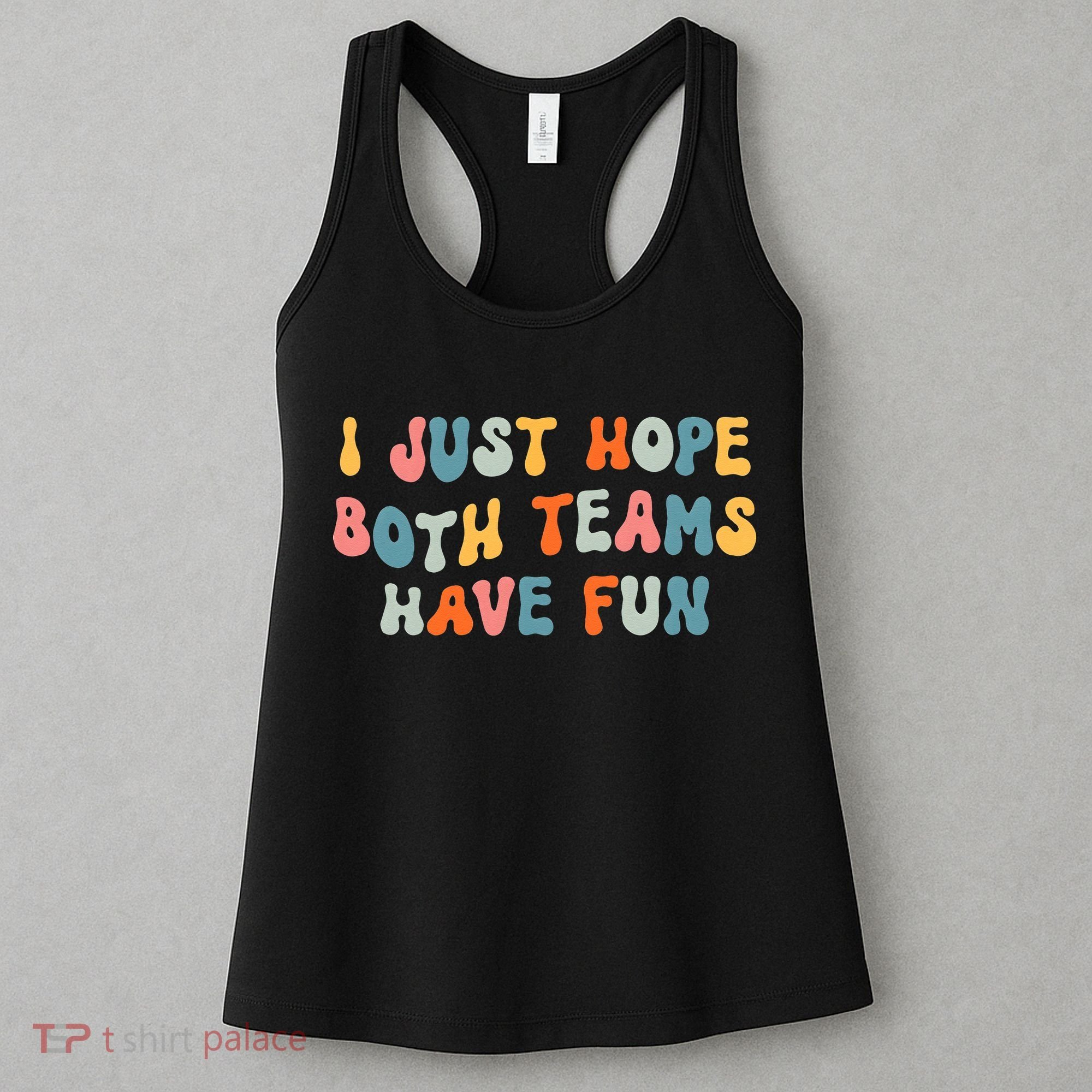 Groovy style Funny Football, I Just Hope Both Teams Have Fun Women's Tank Top