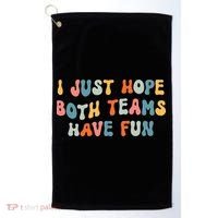 Groovy style Funny Football, I Just Hope Both Teams Have Fun Golf Towel thumb 0